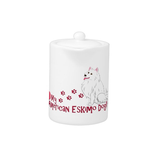 I Love My American Eskimo Dog! Teapot (Front)