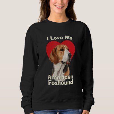 I Love My American Foxhound Puppy Dog Sweatshirt