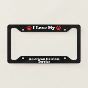 I Love My American Hairless Terrier Dog License Plate Frame