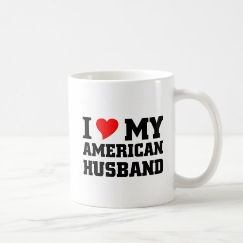 I love My American Husband Coffee Mug