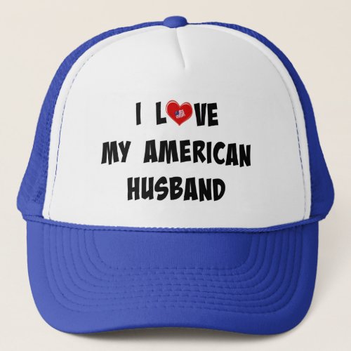 I Love My American Husband Trucker Hat