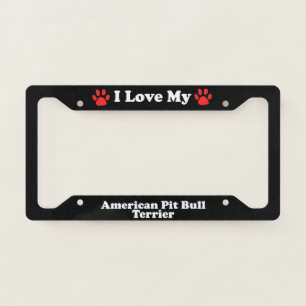 I Love My American Pit Bull Terrier Dog License Plate Frame