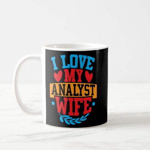I Love My Analyst Wife I Love My Wife Couple Valen Coffee Mug