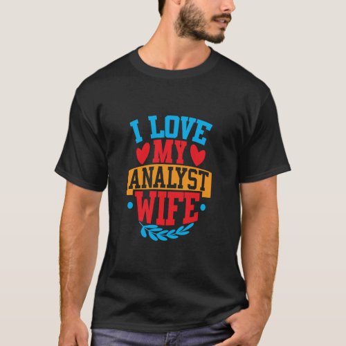 I Love My Analyst Wife I Love My Wife Couple Valen T_Shirt