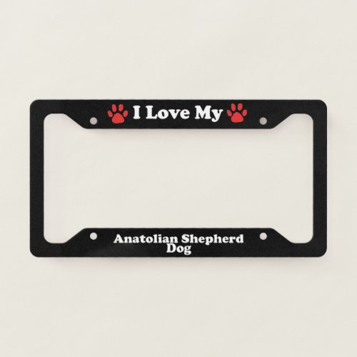 I Love My Anatolian Shepherd Dog License Plate Frame