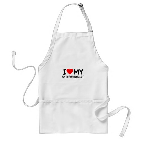 I Love my Anthropologist Adult Apron