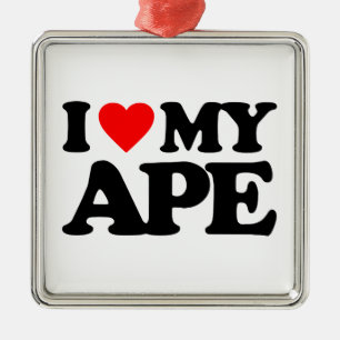 I LOVE MY APE METAL ORNAMENT