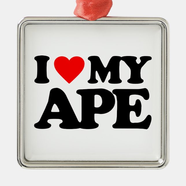 I LOVE MY APE METAL ORNAMENT (Front)