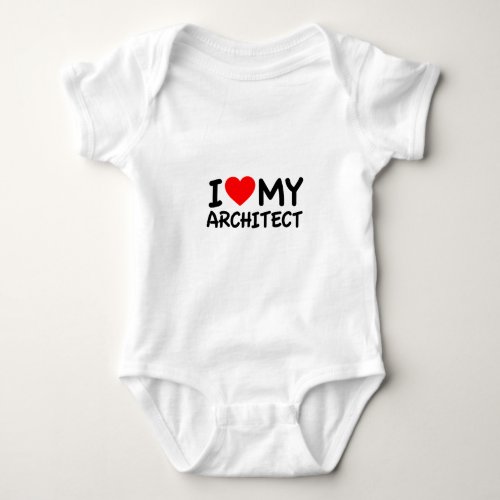 I Love My Architect Baby Bodysuit