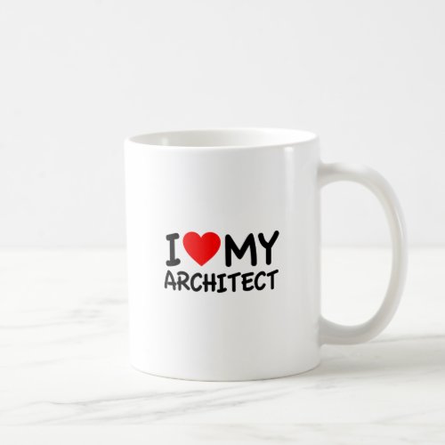 I Love My Architect Coffee Mug