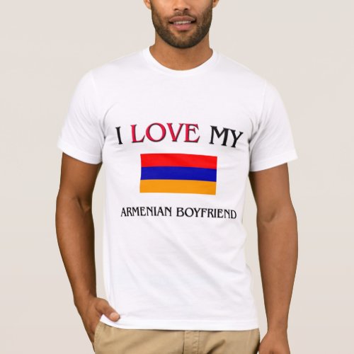 I Love My Armenian Boyfriend T_Shirt