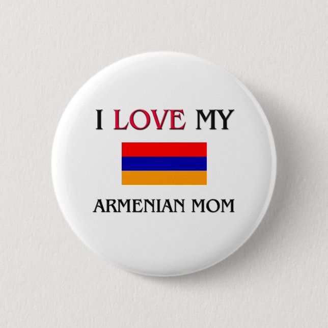 I Love My Armenian Mom Button (Front)