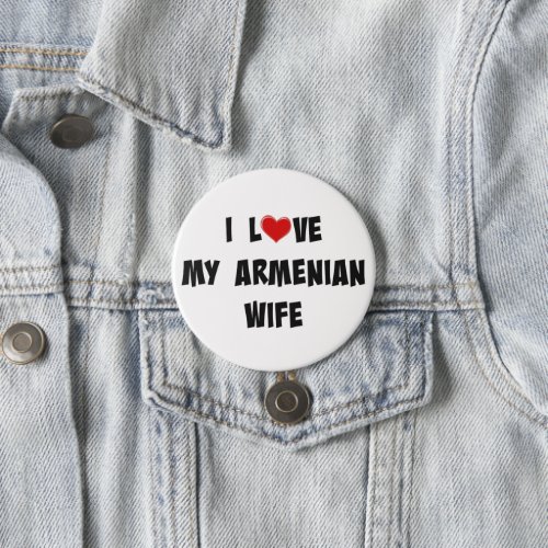 I Love My Armenian Wife Button