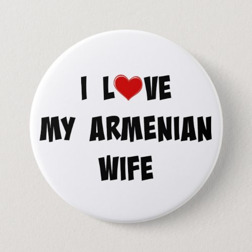 I Love My Armenian Wife Button