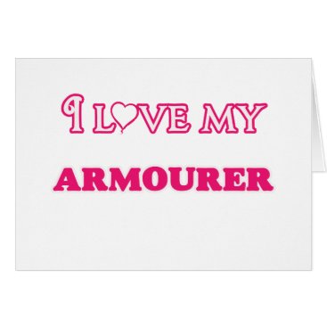 I love my Armourer Card I love my Armourer Card