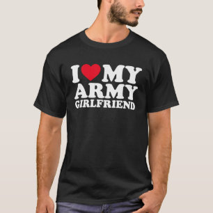 I Love My Army Girlfriend I Heat My Army Girlfrien T-Shirt