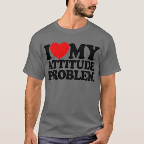 I Love My Attitude Problem Womens Attitude Problem T_Shirt