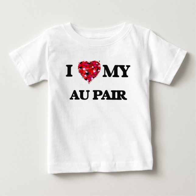 I love my Au Pair Baby T-Shirt (Front)