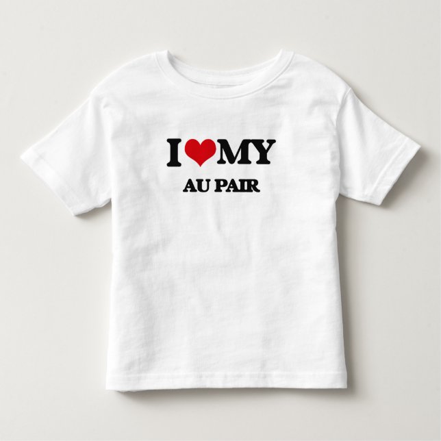 I love my Au Pair Toddler T-shirt (Front)
