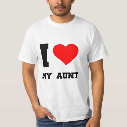 I LOVE MY AUNT T_Shirt