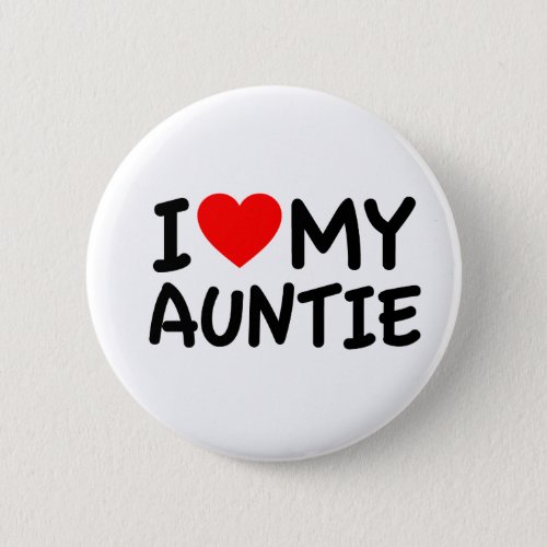 I love my Auntie Pinback Button