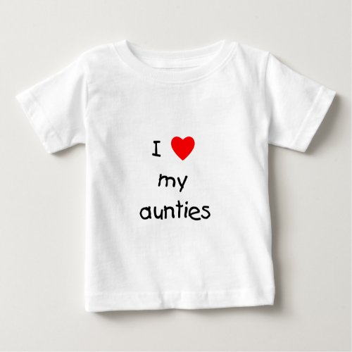 I Love My Aunties Baby T_Shirt