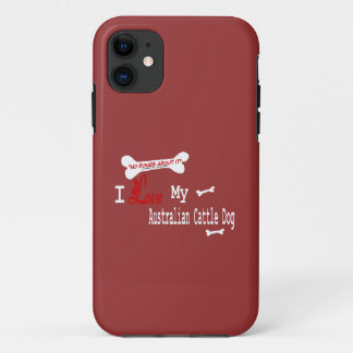 I Love My Australian Cattle Dog iPhone 11 Case