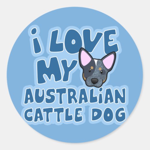 I Love My Australian Cattle Dog Classic Round Sticker