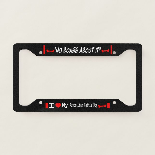 I Love My Australian Cattle Dog License Plate Frame (Front)