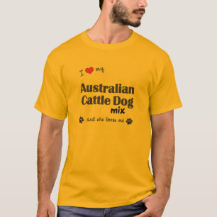 I Love My Australian Cattle Dog Mix (Female Dog) T-Shirt
