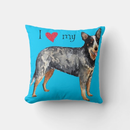 I Love my Australian Cattle Dog Throw Pillow