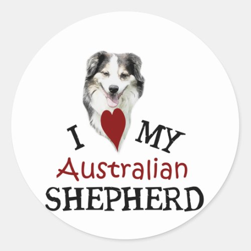 I love my Australian Shepherd Classic Round Sticker