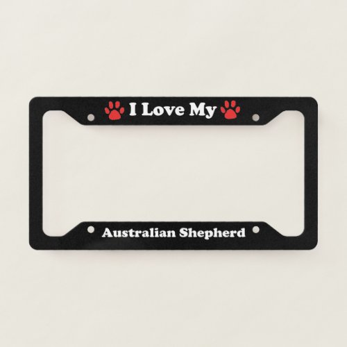 I Love My Australian Shepherd Dog License Plate Frame
