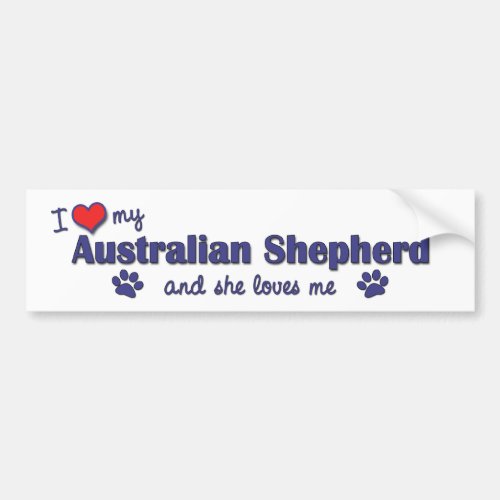 I Love My Australian Shepherd Female Dog Bumper Sticker