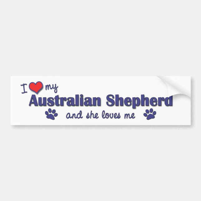 I Love My Australian Shepherd (Female Dog) Bumper Sticker (Front)