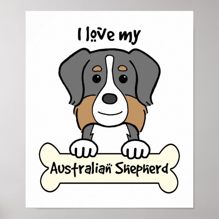 I Love My Australian Shepherd Poster