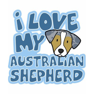 https://rlv.zcache.com/i_love_my_australian_shepherd_t_shirt-p23548543880526630830w2_400.jpg