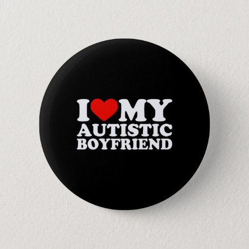 I Love My Autistic Boyfriend Heart My Autistic Bf Button