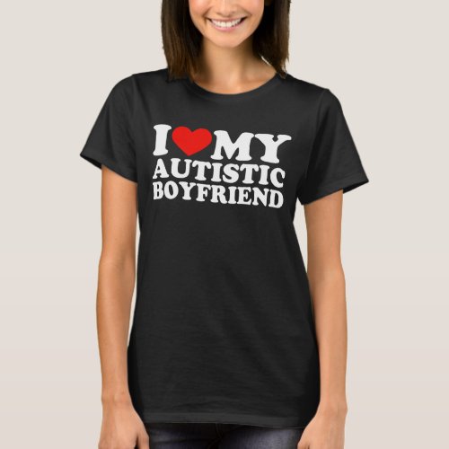 I Love My Autistic Boyfriend I Heart My Bf T_Shirt