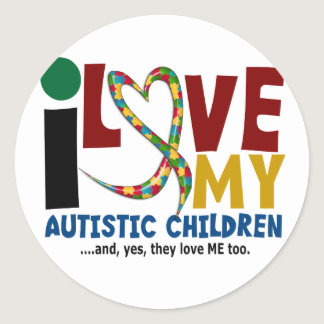I Love My Autistic Children 2 AUTISM AWARENESS Classic Round Sticker