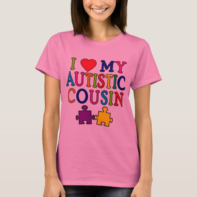 I Love My Autistic Cousin T-shirt (Front)