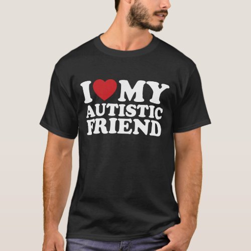 I Love My Autistic Friend Autism Heart T_Shirt