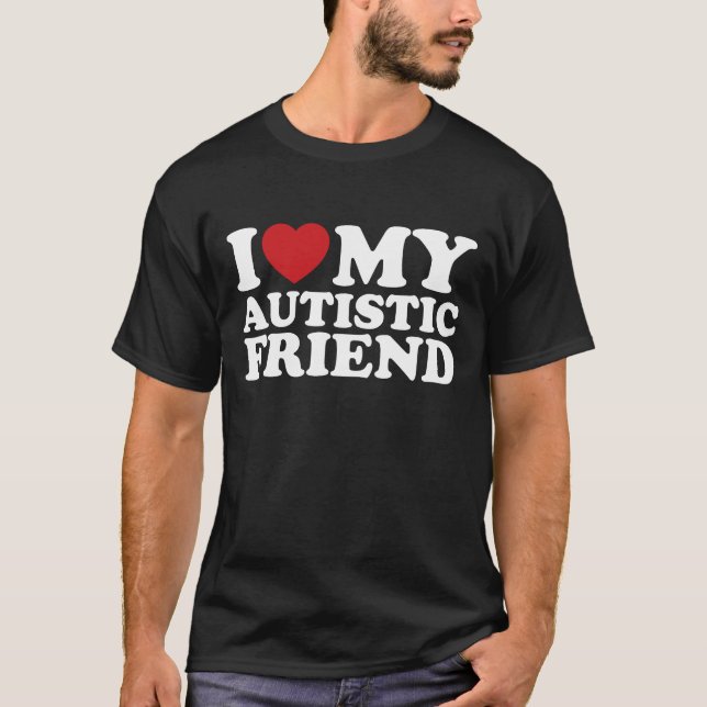 I Love My Autistic Friend Autism Heart T-Shirt (Front)