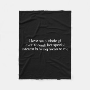 I Love My Autistic Gf Even Though Her Special Inte Fleece Blanket