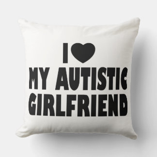 I Love My Autistic Girlfriend - Autism Acceptance Throw Pillow