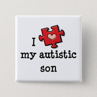 I Love My Autistic Son Button