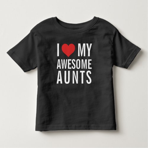 I Love My Awesome AuntS Toddler T_shirt