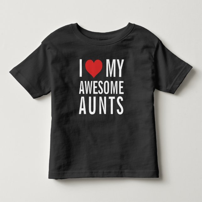 I Love My Awesome AuntS Toddler T-shirt (Front)