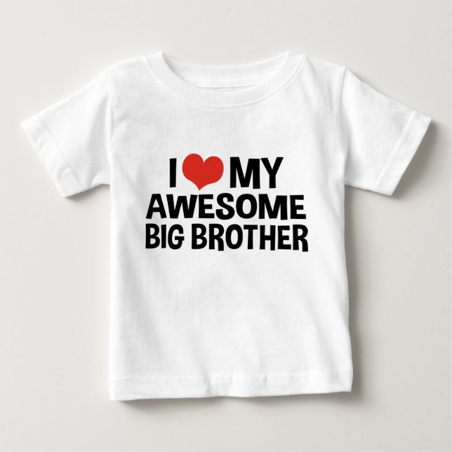 I Love My Awesome Big Brother Baby T-Shirt (Front)