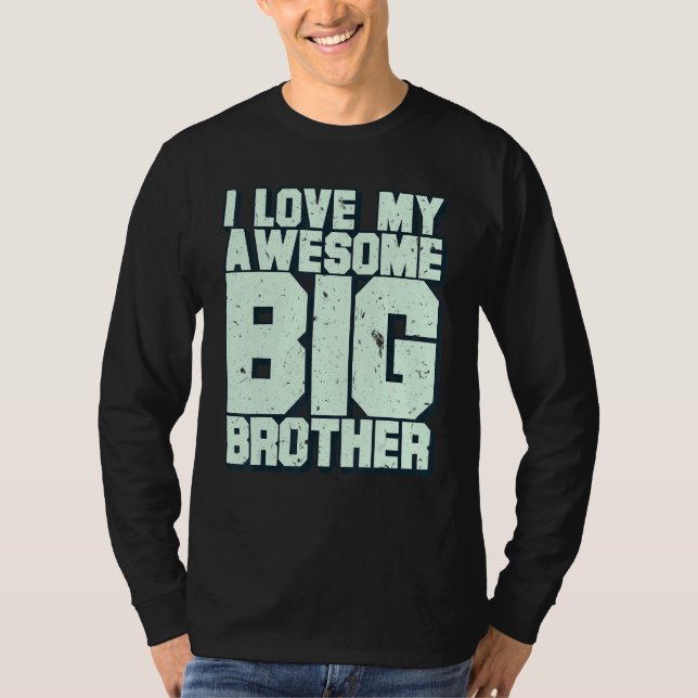 I Love My Awesome Big Brother T-Shirt (Front)